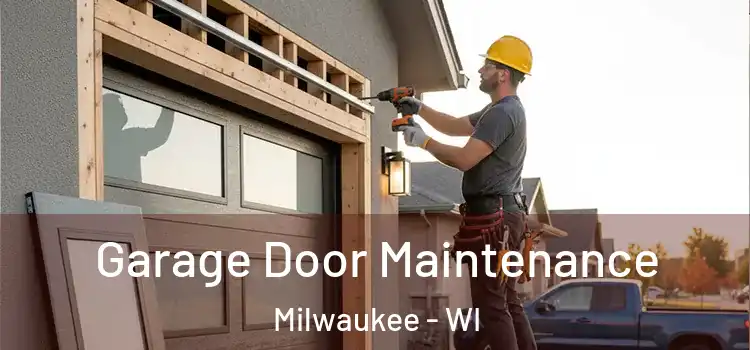 Garage Door Maintenance Milwaukee - WI