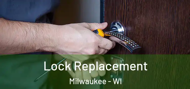  Lock Replacement Milwaukee - WI